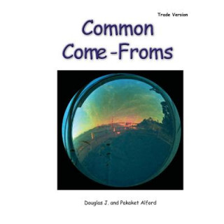 Kniha Common Come-Froms - Trade Version: Origins of Everyday Objects MR Douglas J Alford