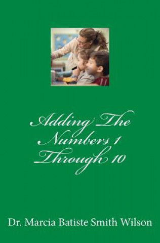 Knjiga Adding The Numbers 1 Through 10 Dr Marcia Batiste Smith Wilson