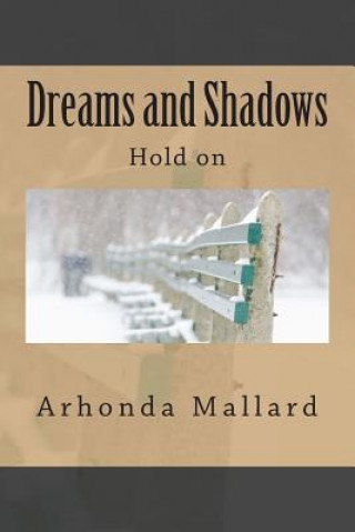 Knjiga Dreams and Shadows: Hold on Arhonda K Mallard