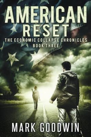 Carte American Reset: Book Three of The Economic Collapse Chronicles Mark Goodwin