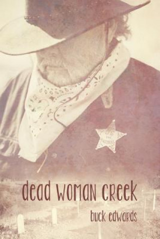 Kniha Dead Woman Creek Buck Edwards