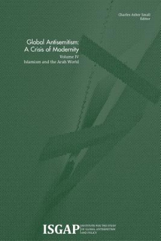 Kniha Global Antisemitism: A Crisis of Modernity: Volume IV: Islamism and the Arab World Various