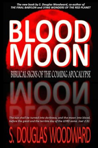 Kniha Blood Moon: Biblical Signs of the Coming Apocalypse S Douglas Woodward