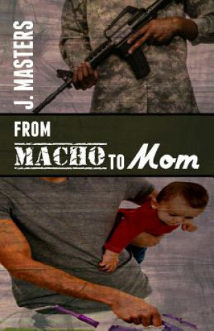 Kniha From Macho to Mom J  Masters