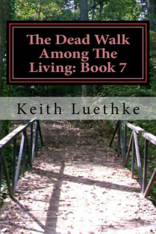 Könyv The Dead Walk Among The Living: Book 7 Keith Adam Luethke