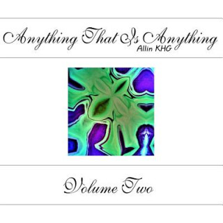 Carte Anything That Is Anything - Volume Two Allin Khg