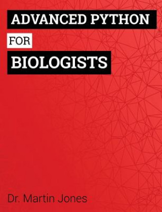 Könyv Advanced Python for Biologists Dr Martin O Jones