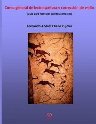 Kniha Curso general de lectoescritura y corrección de estilo: Guía para formular escritos correctos Fernando Chelle