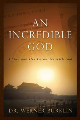 Könyv An Incredible God: China and her Encounter with God Dr Werner Burklin