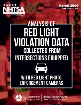 Kniha Analysis of Red Light Violation Data Collected from Intersections Equipped with Red Light Photo Enforcement Cameras C y David Yang