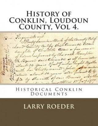 Książka History of Conklin, Loudoun County: Volume Four: Historical Conklin Documents Larry Winter Roeder Jr