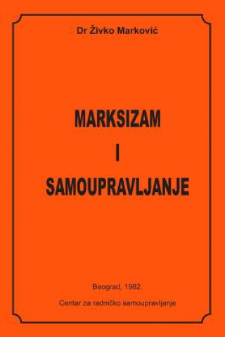 Könyv Marksizam I Samoupravljanje Dr Zivko Markovic