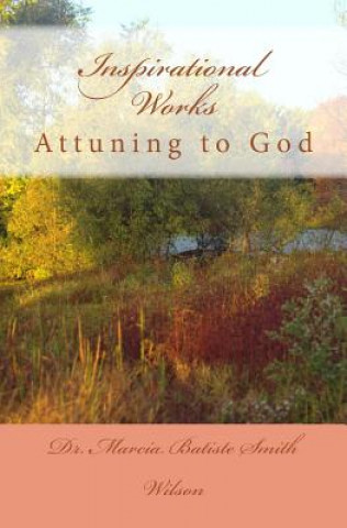 Книга Inspirational Works: Attuning to God Marcia Batiste Smith Wilson