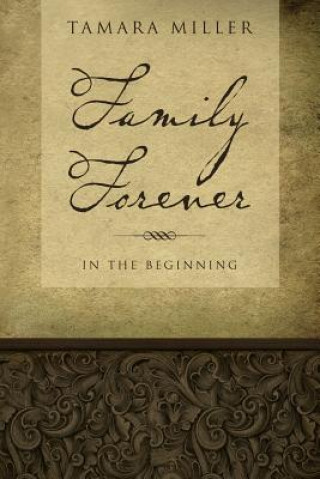 Książka Family Forever: In The Beginning Tamara Miller