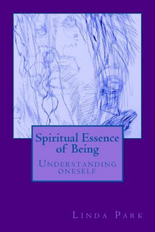 Książka Spiritual Essence of Being: A Spiritual Journey Through Automatic Art, Poems and Love Linda Park