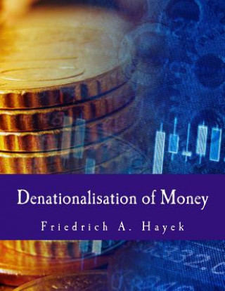 Kniha DENATIONALISATION OF MONEY Friedrich A Hayek