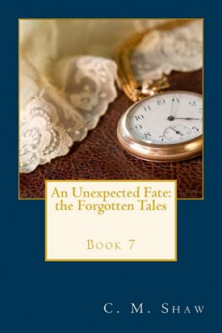 Kniha An Unexpected Fate: The Forgotten Tales C M Shaw