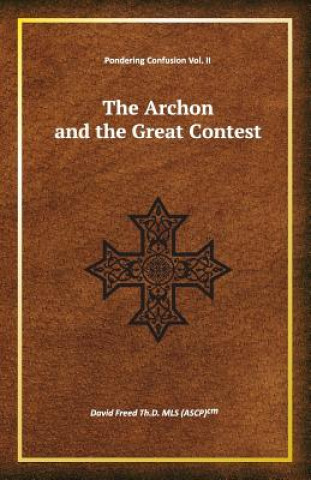 Knjiga The Archon and the Great Contest David Freed Th D