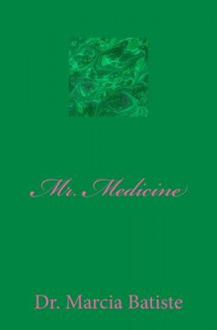 Könyv Mr. Medicine Dr Marcia Batiste