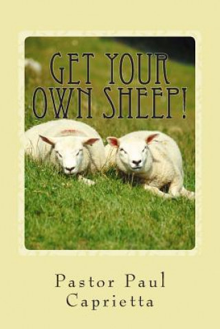 Kniha Get Your Own Sheep!: A Study of Evangelism and Discipleship Paul Michael Caprietta