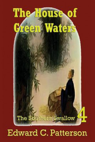 Könyv The House of Green Waters - Southern Swallow Book IV Edward C Patterson