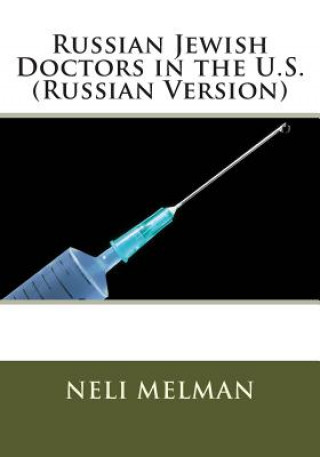 Kniha Russian Jewish Doctors in the U.S. (Russian Version) Neli Melman