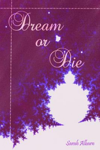 Knjiga Dream or Die Sarah L Albarn