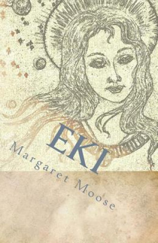 Carte Eki: Annunaki Song of the Beginning, Book One Margaret F Moose