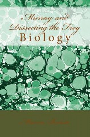 Carte Murray and Dissecting the Frog: Biology Marcia Batiste Smith Wilson