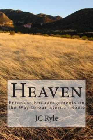 Kniha Heaven: Priceless Encouragements on the Way to our Eternal Home John Charles Ryle