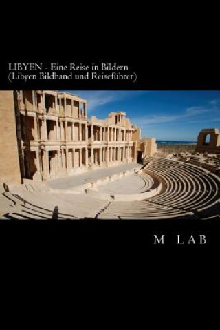 Carte LIBYEN - Eine Reise in Bildern (LIBYEN Bildband und Reiseführer) M Lab