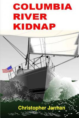Книга Columbia River Kidnap Christopher Jarman