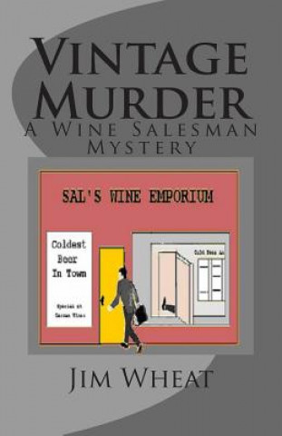 Kniha Vintage Murder: A Wine Salesman Mystery Jim Wheat