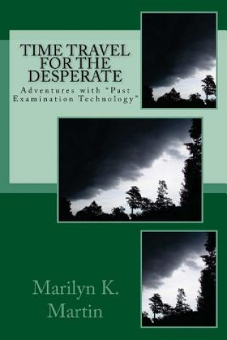 Книга Adventures with PET (Past Examination Technology): Time Travel for the Desperate Marilyn K Martin