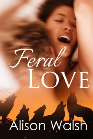 Carte Feral love: Paranormal Alpha Werewolf Shifter Romance Alison Walsh