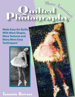 Книга More Amazing Quilted Photography Tammie Bowser