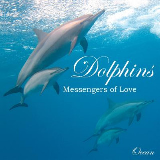 Kniha Dolphins, Messengers of Love Ocean