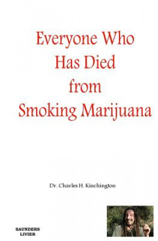 Kniha Everyone Who has Died from Smoking Marijuana Dr Charles H Kinchington