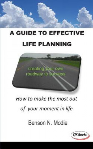 Könyv A guide to effective life planning: How to make the most out of your moment in life Benson N Modie