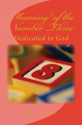 Könyv Meaning of the Number Three: Dedicated to God Marcia Batiste