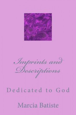 Kniha Imprints and Descriptions: Dedicated to God Marcia Batiste Smith Wilson