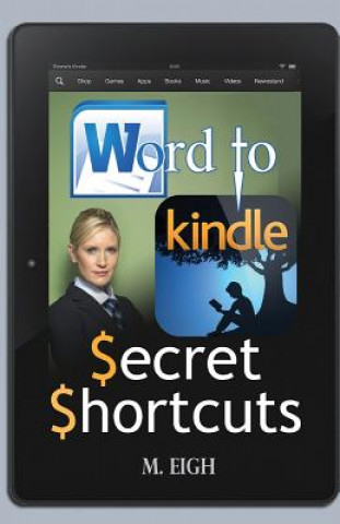 Kniha Word to Kindle: Secret Shortcuts M Eigh