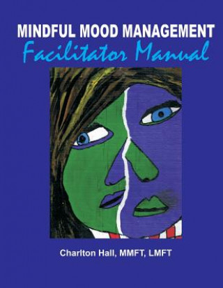 Knjiga Mindful Mood Management Facilitator Manual Mmft Lmft Hall