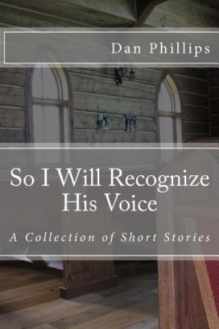 Kniha So I Will Recognize His Voice: Short Stories MR Dan Phillips