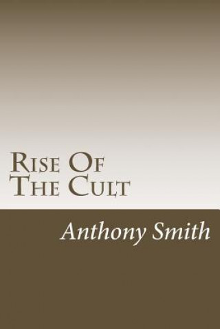 Knjiga Rise Of The Cult Anthony C Smith