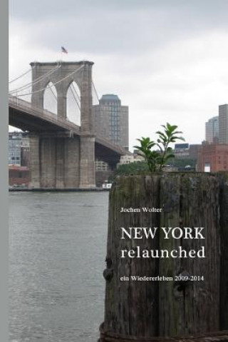 Kniha New York Relaunched: Ein Wiedererleben Jochen Wolter