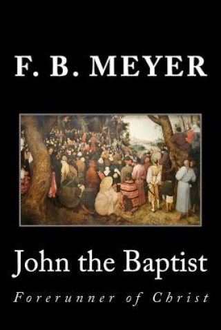 Książka John the Baptist: Forerunner of Christ F B Meyer