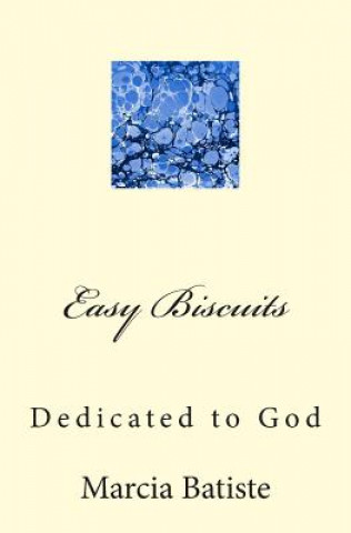 Carte Easy Biscuits: Dedicated to God Marcia Batiste