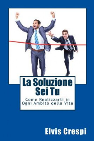 Buch La Soluzione Sei Tu: Come Realizzarti in Ogni Ambito della Vita Elvis Crespi