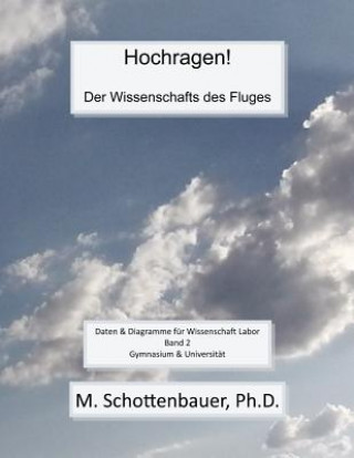 Livre Hochragen! Der Wissenschafts des Fluges: Band 2: Daten & Diagramme für Wissenschaft Labor M Schottenbauer